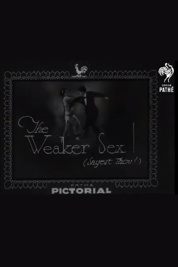 The Weaker Sex! (Sayest Thou!)