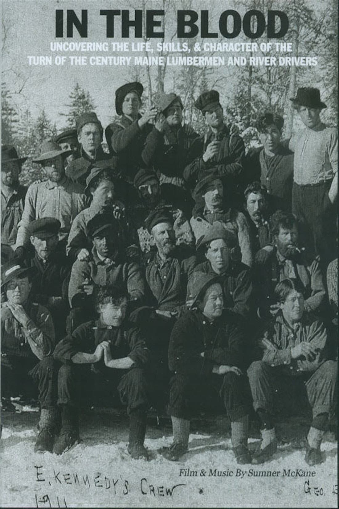 In the Blood: Uncovering the life, skills & character of the turn of the century Maine lumbermen and river drivers.