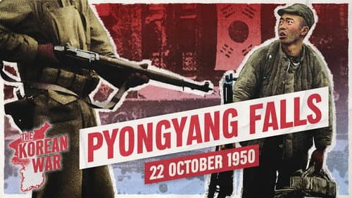 The Korean War Week 018 - The Fall of Pyongyang - October 22, 1950