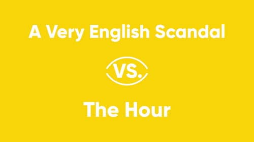 A Very English Scandal vs. The Hour