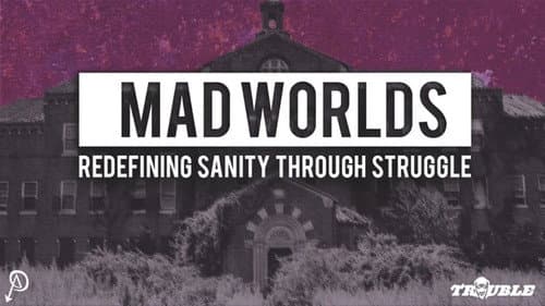 Mad Worlds: Redefining Sanity Through Struggle