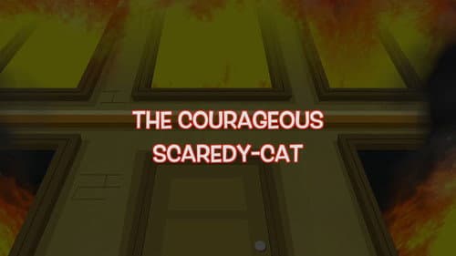 The Courageous Scaredy-Cat