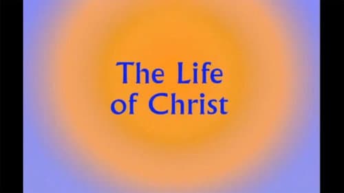 The Life of Christ