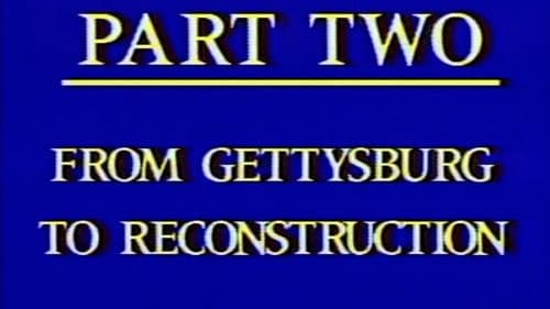 Civil War - Part Two - From Gettysburg to Reconstruction